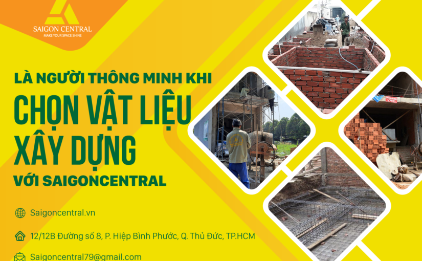 Là người thông minh khi chọn vật liệu xây dựng với Saigoncentral