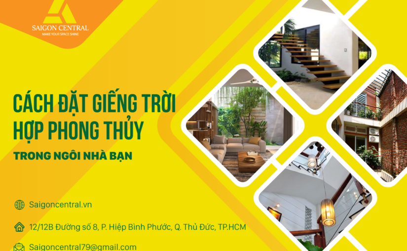 Cách đặt giếng trời hợp phong thuỷ trong ngôi nhà bạn.