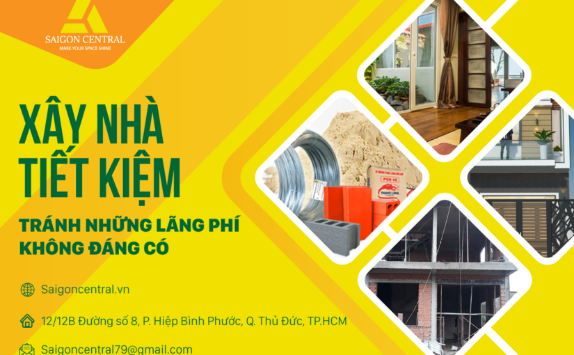Xây nhà tiết kiệm – Tránh những lãng phí không đáng có