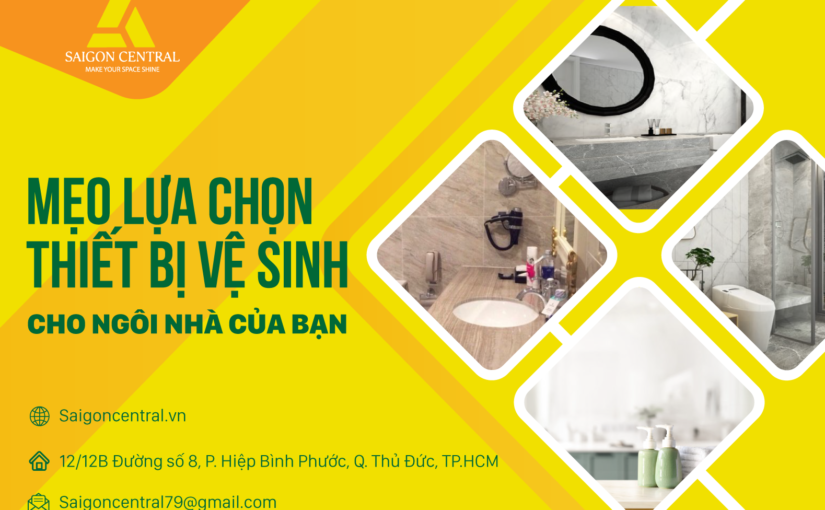 Mẹo chọn thiết bị vệ sinh chất lượng cho ngôi nhà của bạn