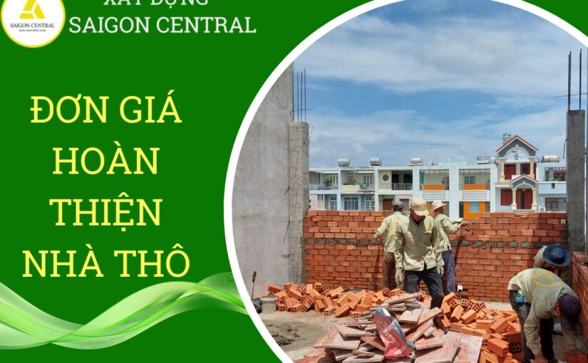 Đơn giá hoàn thiện nhà đã xây thô – SAIGON CENTRAL