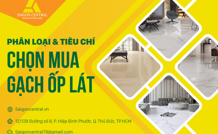 Phân loại và những tiêu chí chọn mua gạch ốp lát 
