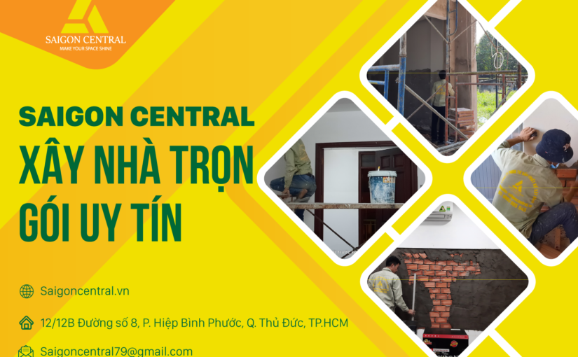 SAIGON CENTRAL – Xây nhà trọn gói uy tín