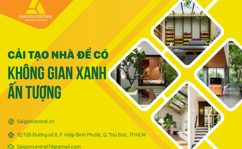 CẢI TẠO NHÀ ĐỂ CÓ KHÔNG GIAN XANH ẤN TƯỢNG