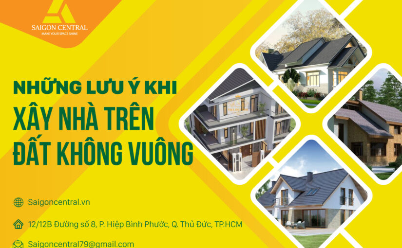 Những lưu ý khi xây nhà trên mảnh đất không vuông