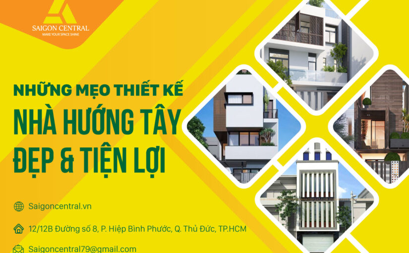 Những mẹo để thiết kế nhà hướng tây đẹp và tiện lợi