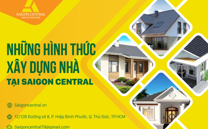 Những hình thức xây dựng nhà tại Saigon central 