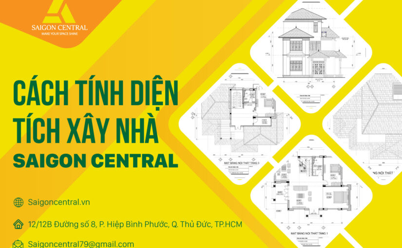 Cách tính diện tích xây dựng nhà -SAIGON CENTRAL