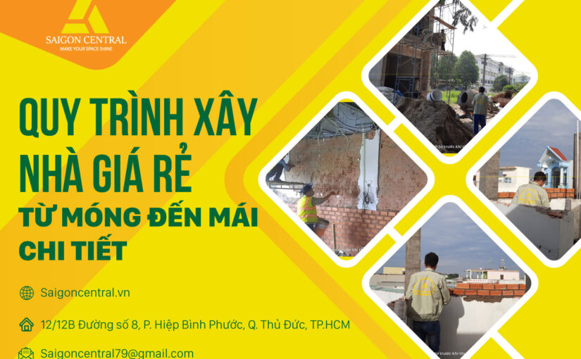 Quy trình xây nhà giá rẻ từ móng đến mái chi tiết