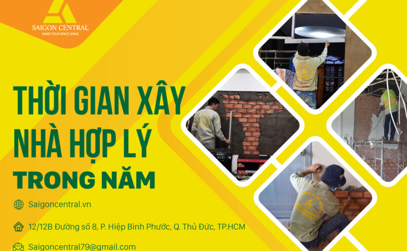 XÂY NHÀ MẤT BAO LÂU? THỜI GIAN XÂY NHÀ HỢP LÝ TRONG NĂM?