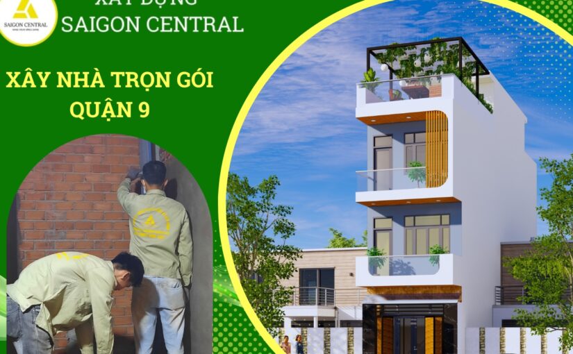 XÂY NHÀ TRỌN GÓI UY TÍN Ở QUẬN 9 HỒ CHÍ MINH