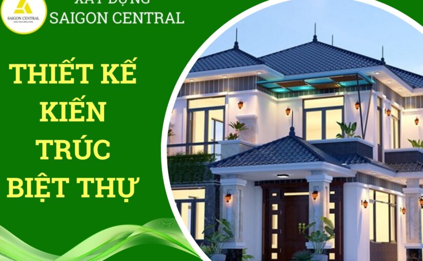 THIẾT KẾ KIẾN TRÚC BIỆT THỰ