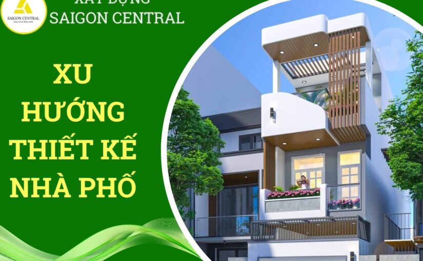 XU HƯỚNG THIẾT KẾ NHÀ PHỐ ĐẸP HIỆN NAY