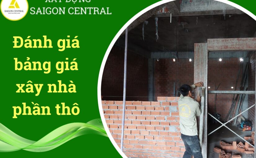 Đánh giá bảng giá xây nhà phần thô