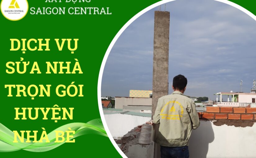 Dịch vụ sửa nhà trọn gói Huyện Nhà Bè.