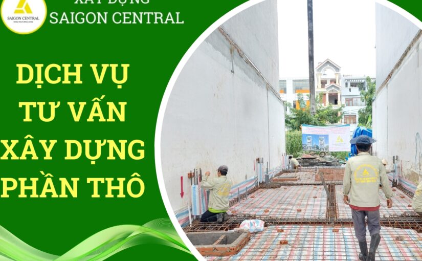 Dịch vụ tư vấn xây dựng phần thô miễn phí.